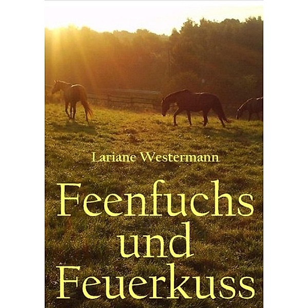 Feenfuchs und Feuerkuss, Lariane Westermann, Lara Kalenborn