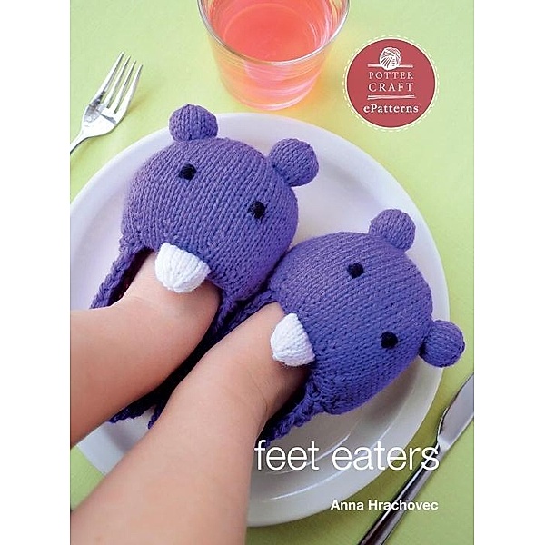 Feet Eaters / Potter Craft ePatterns, Anna Hrachovec