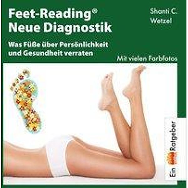 Feet-Reading. Neue Diagnostik, Shanti C. Wetzel