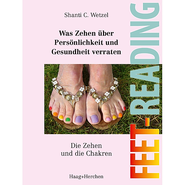 Feet-Reading: Was Zehen über Persönlichkeit und Gesundheit verraten, Shanti C. Wetzel