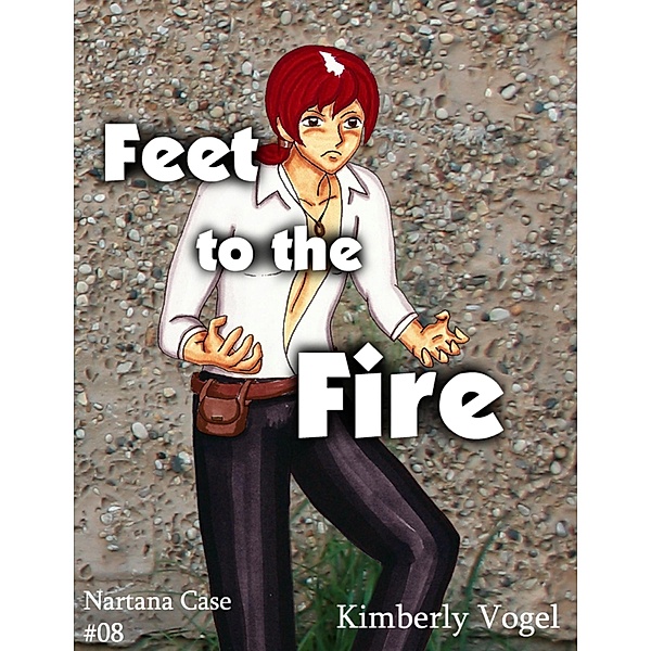 Feet to the Fire: A Project Nartana Case #8, Kimberly Vogel