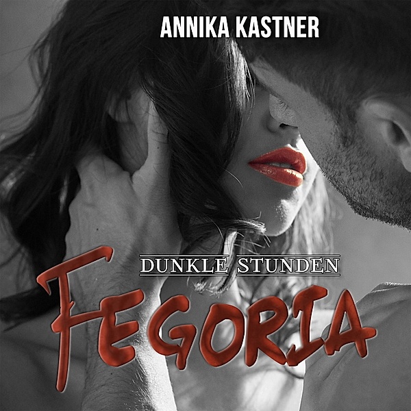 Fegoria - 3 - Fegoria 3 - Dunkle Stunden, Annika Kastner