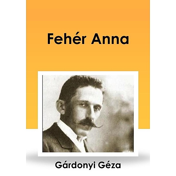 Fehér Anna, Géza Gárdonyi