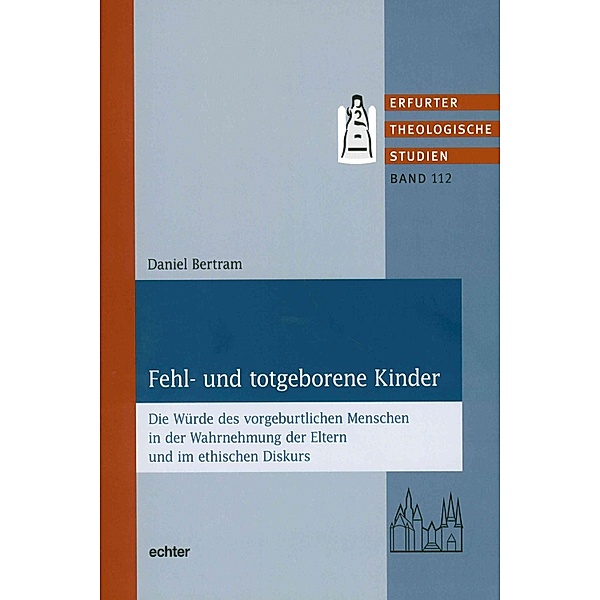 Fehl- und totgeborene Kinder / Erfurter Theologische Studien Bd.112, Daniel Bertram