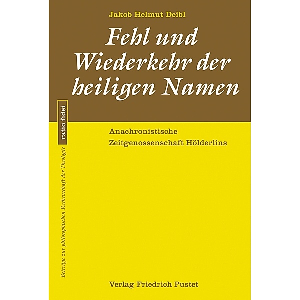 Fehl und Wiederkehr der heiligen Namen / ratio fidei Bd.63, Jakob Helmut Deibl