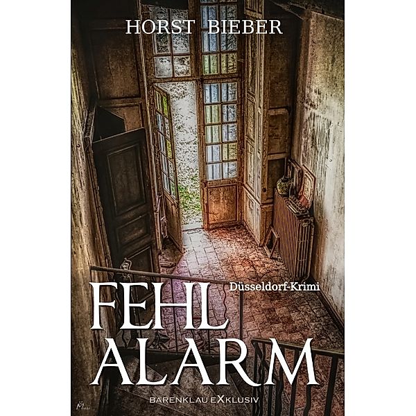 Fehlalarm - Ein Düsseldorf-Krimi, Horst Bieber