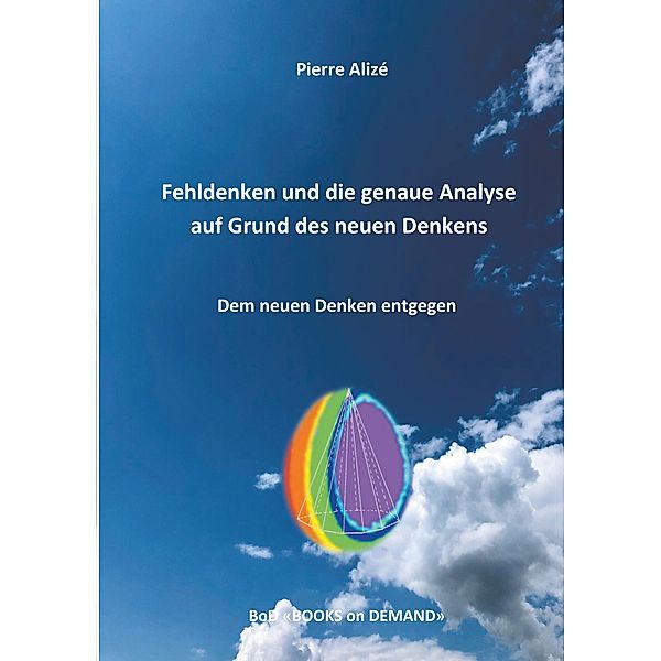 Fehldenken und die genaue Analyse auf Grund des neuen Denkens, Pierre Alizé