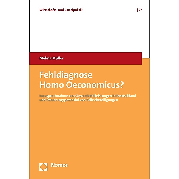 Fehldiagnose Homo Oeconomicus? / Wirtschafts- und Sozialpolitik Bd.27, Malina Müller