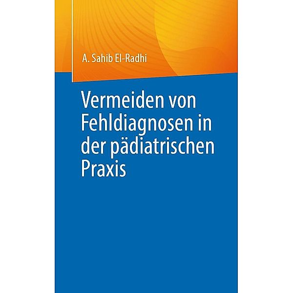 Fehldiagnosen in der pädiatrischen Praxis vermeiden, A. Sahib El-Radhi