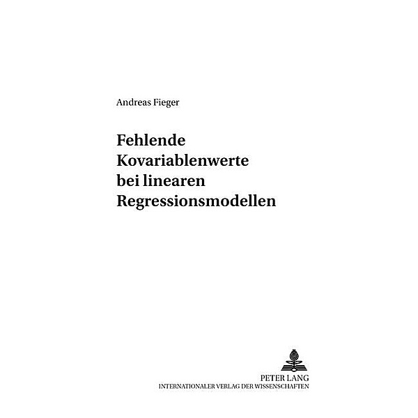Fehlende Kovariablenwerte bei Linearen Regressionsmodellen, Andreas Fieger