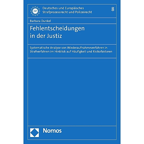 Fehlentscheidungen in der Justiz / Deutsches und Europäisches Strafprozessrecht und Polizeirecht Bd.8, Barbara Dunkel