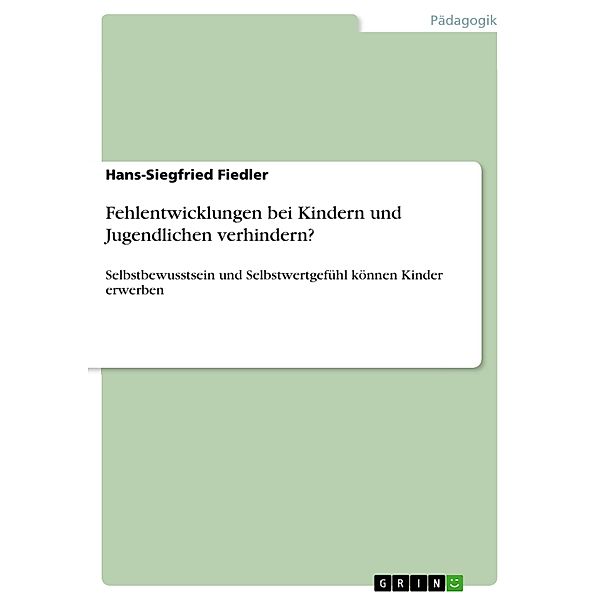 Fehlentwicklungen bei Kindern und Jugendlichen verhindern?, Hans-Siegfried Fiedler