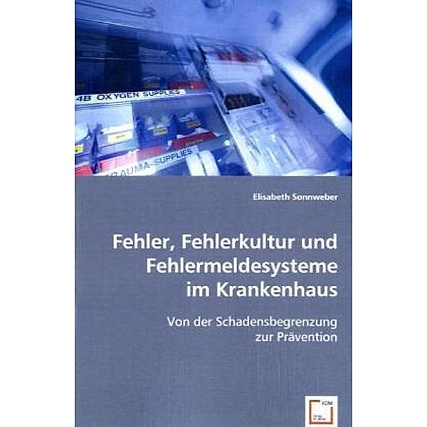 Fehler, Fehlerkultur und Fehlermeldesysteme im Krankenhaus, Elisabeth Sonnweber