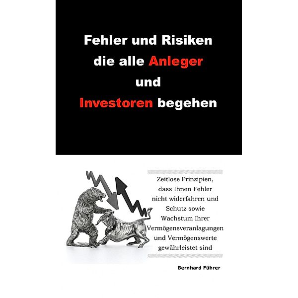 Fehler und Risiken die alle Anleger und Investoren begehen, Bernhard Führer