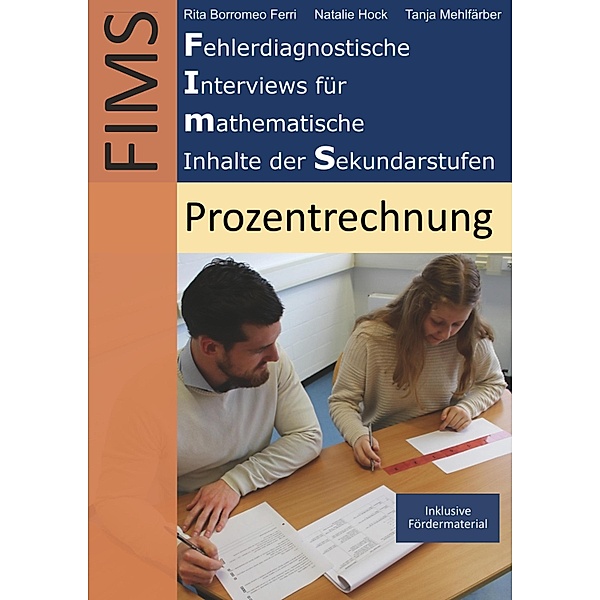 Fehlerdiagnostische Interviews für mathematische Inhalte der Sekundarstufen (FIMS) / FIMS Bd.1, Rita Borromeo Ferri, Natalie Hock, Tanja Mehlfärber