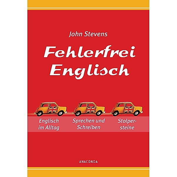Fehlerfrei Englisch - Das Übungsbuch. Englisch im Alltag. Sprechen und Schreiben. Stolpersteine vermeiden, John Stevens