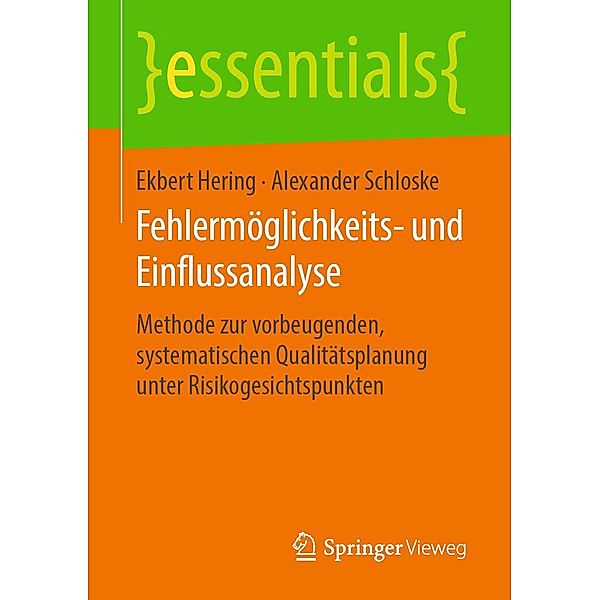 Fehlermöglichkeits- und Einflussanalyse / essentials, Ekbert Hering, Alexander Schloske