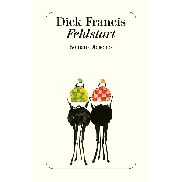 Fehlstart / Diogenes Taschenbücher, Dick Francis