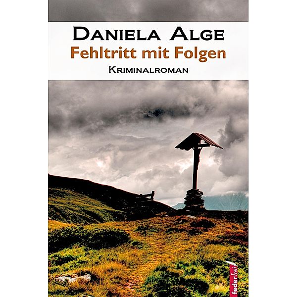 Fehltritt mit Folgen: Alpenkrimi, Daniela Alge