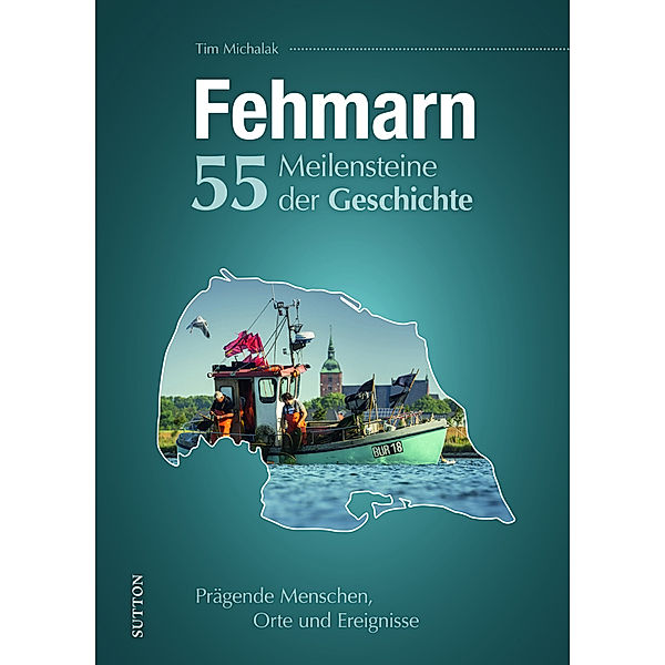 Fehmarn. 55 Meilensteine der Geschichte, Tim Michalak