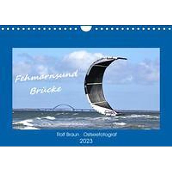 Fehmarnsund Brücke (Wandkalender 2023 DIN A4 quer), RO- BRA- Ostseefotograf