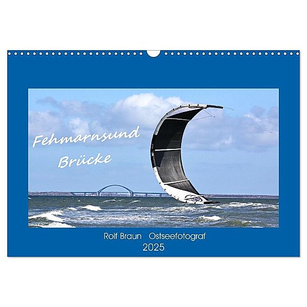 Fehmarnsund Brücke (Wandkalender 2025 DIN A3 quer), CALVENDO Monatskalender, Calvendo, RO- BRA- Ostseefotograf