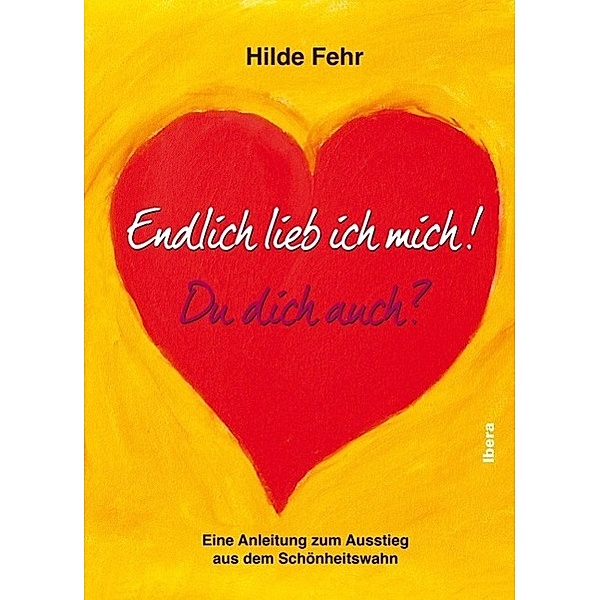 Fehr, H: Endlich lieb ich mich!, Hilde Fehr