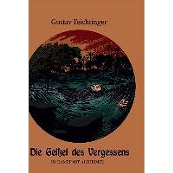 Feichtinger, G: Geißel des Vergessens, Gustav Feichtinger