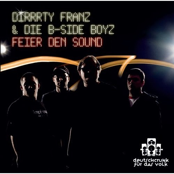 Feier Den Sound, Dirrrty Franz & Die B-Side Boyz