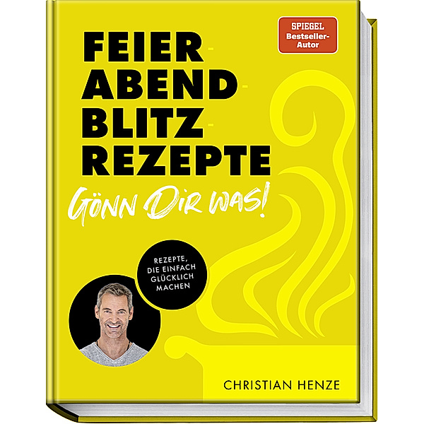 Feierabend-Blitzrezepte - Gönn dir was!, Christian Henze