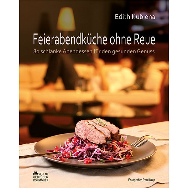 Feierabendküche ohne Reue, Edith Kubiena