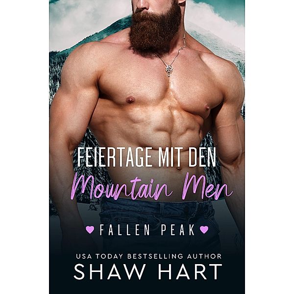 Feiertage mit den Mountain Men (Fallen Peak, #6) / Fallen Peak, Shaw Hart