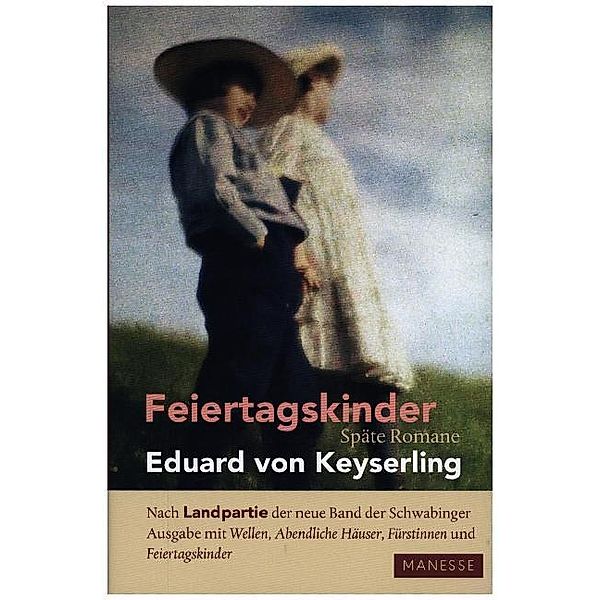 Feiertagskinder - Späte Romane, Eduard von Keyserling