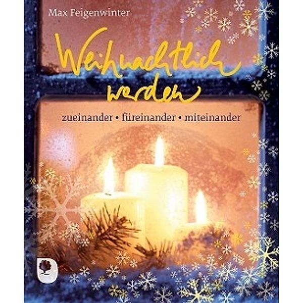 Feigenwinter, M: Weihnachtlich werden, Max Feigenwinter