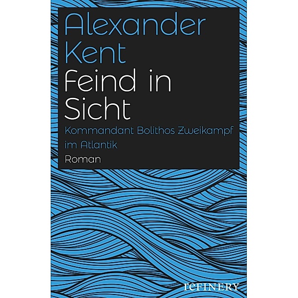 Feind in Sicht / Ein Richard-Bolitho-Roman Bd.12, Alexander Kent