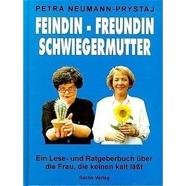 Feindin - Freundin - Schwiegermutter, Petra Neumann-Prystaj