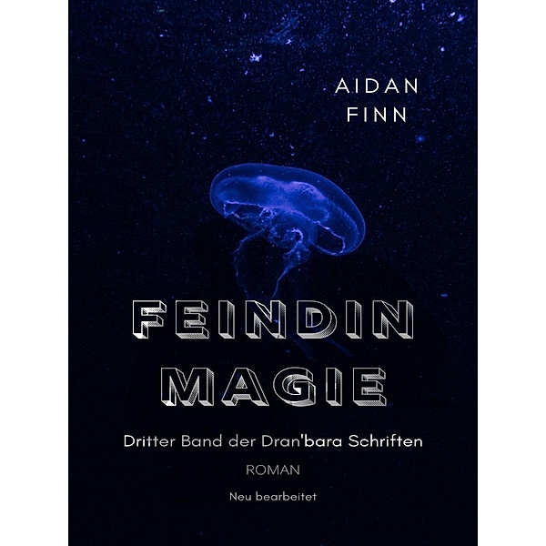 Feindin Magie / Die Dran'bara Schriften Bd.3/3, Aidan Finn