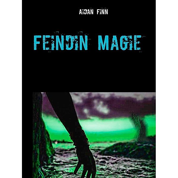 Feindin Magie / Dran'bara Schriften Bd.3, Aidan Finn