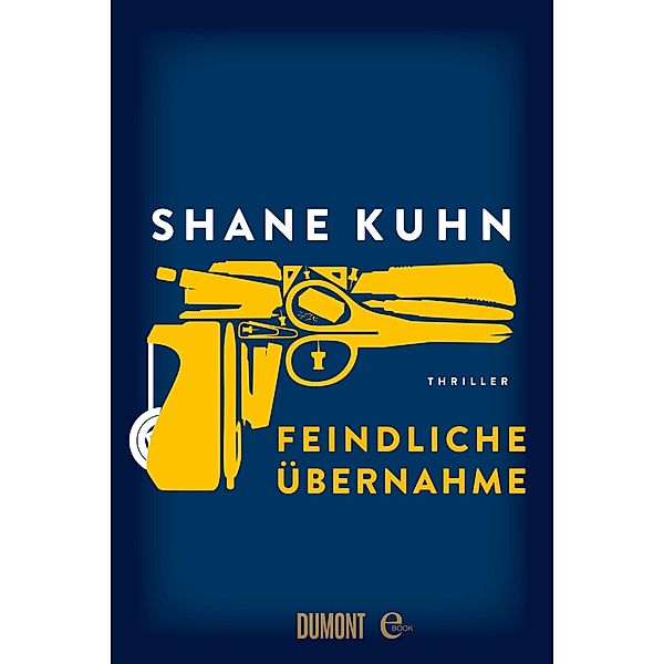 Feindliche Übernahme / John-Lago-Thriller-Serie Bd.2, Shane Kuhn