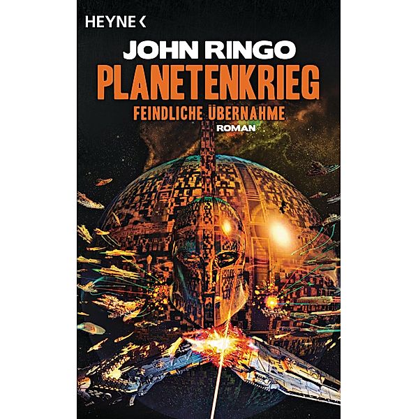 Feindliche Übernahme / Planetenkrieg Bd.1, John Ringo