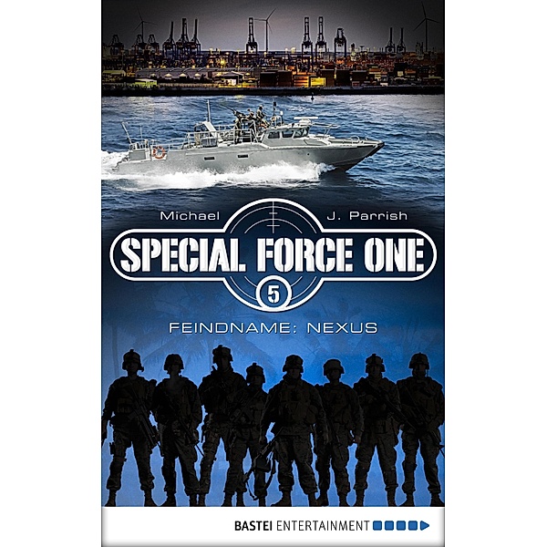 Feindname: Nexus / Special Force One Bd.5, Michael J. Parrish