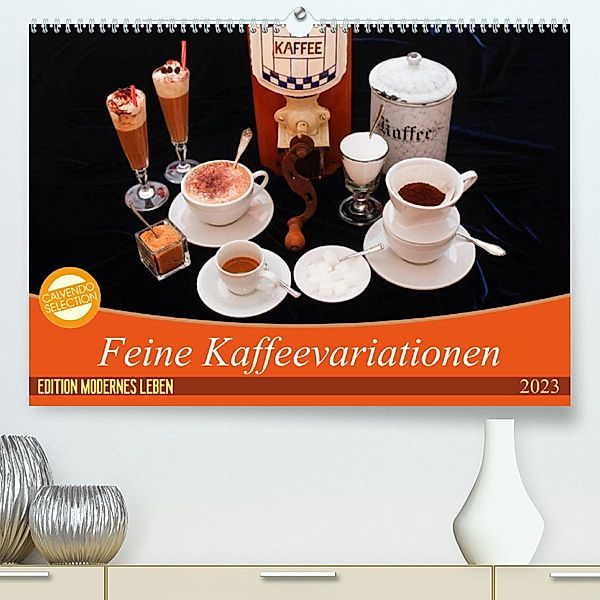 Feine Kaffeevariationen (Premium, hochwertiger DIN A2 Wandkalender 2023, Kunstdruck in Hochglanz), Anette/Thomas Jäger