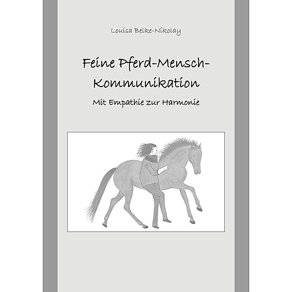 Feine Pferd-Mensch-Kommunikation, Louisa Belke-Nikolay