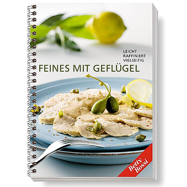 Feines mit Geflügel - Leicht, raffiniert, vielseitig, Betty Bossi