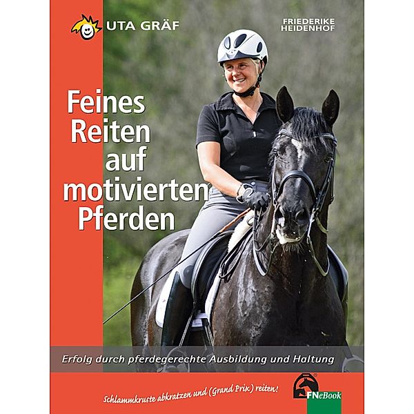 Feines Reiten auf motivierten Pferden, Uta Gräf, Friederike Heidenhof