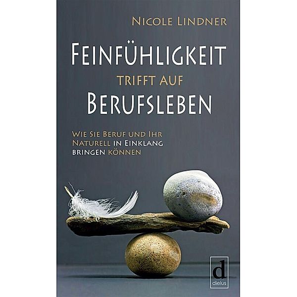 Feinfühligkeit trifft auf Berufsleben, Nicole Lindner