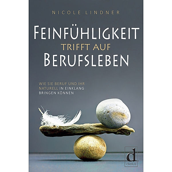 Feinfühligkeit trifft auf Berufsleben, Nicole Lindner