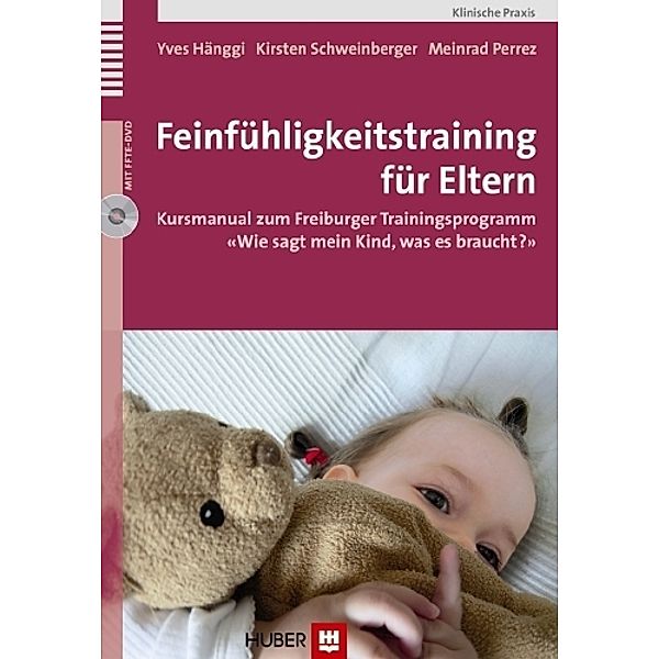 Feinfühligkeitstraining für Eltern, m. DVD, Yves Hänggi, Kirsten Schweinberger, Meinrad Perrez