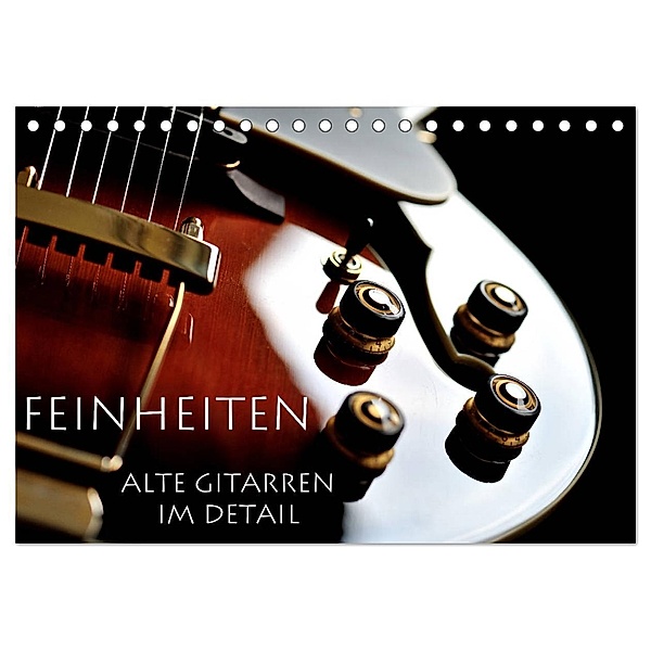 Feinheiten - Alte Gitarren im Detail (Tischkalender 2024 DIN A5 quer), CALVENDO Monatskalender, Lars Tuchel