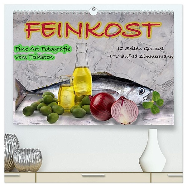 Feinkost (hochwertiger Premium Wandkalender 2024 DIN A2 quer), Kunstdruck in Hochglanz, H.T.Manfred Zimmermann